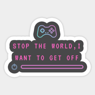 stop the world i want to get off Sticker